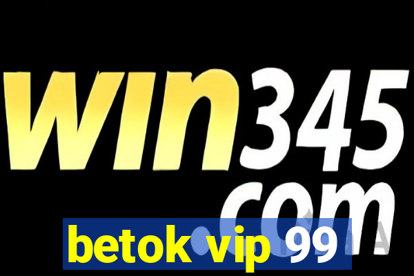 betok vip 99